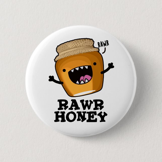 Rawr Honey Funny Raw Honey Pun Button (Vorderseite)