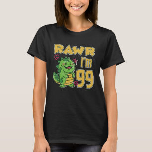 Rawr I m 99 T-Shirt