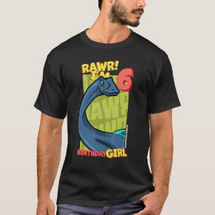 Rawr ich bin 6 Geburtstag Mädchen 6. Geburtstag Di T-Shirt