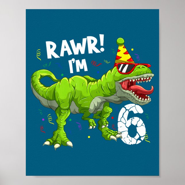 Rawr I'm 6 6th Birthday T Rex Dinosaur Funny Party Poster (Vorne)