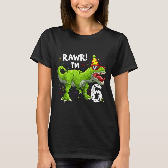 Rawr I'm 6 6th Birthday T Rex Dinosaur Funny Party T-Shirt (Vorderseite)
