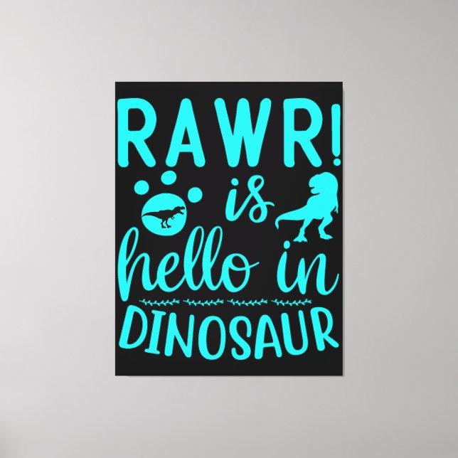 Rawr! Ist Hello in Dinosaur Leinwanddruck (Vorderseite)