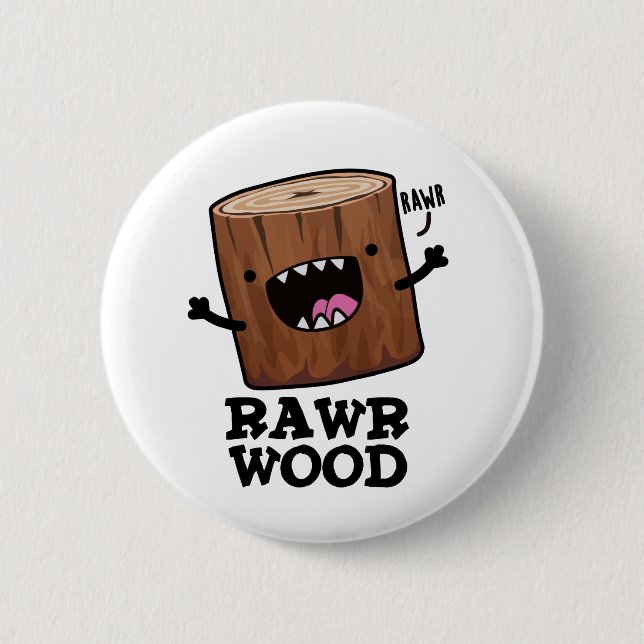 Rawr Wood Funny Nature Pun Button (Vorderseite)