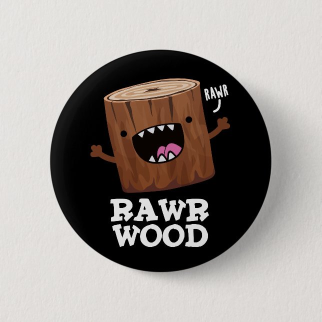 Rawr Wood Funny Nature Pun Dark BG Button (Vorderseite)
