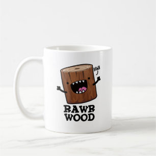 Rawr Wood Funny Nature Pun Kaffeetasse