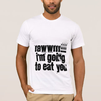 RAWWRRR!!!! ich werde Sie essen T-Shirt