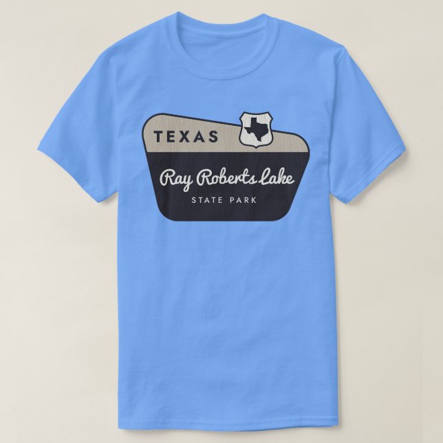 Ray Roberts Lake Staat Park Texas Begrüßungszeiche T-Shirt (Design vorne)
