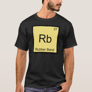 Rb - Gummi Band Funny Chemistry Element Symbol T T-Shirt