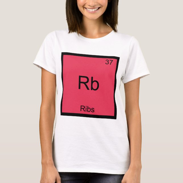 Rb - Ribs Chemistry Element Symbol Funny T-Shirt (Vorderseite)