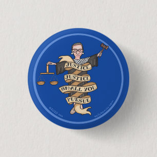 RBG "Justice, Justice Shall You Pursuit"-Button Button
