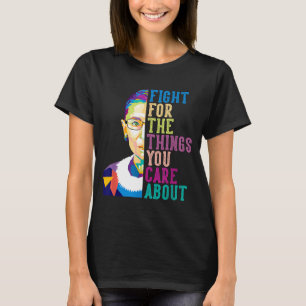 Rbg Ruth Bader Ginsburg Kämpfe für die Dinge, die T-Shirt