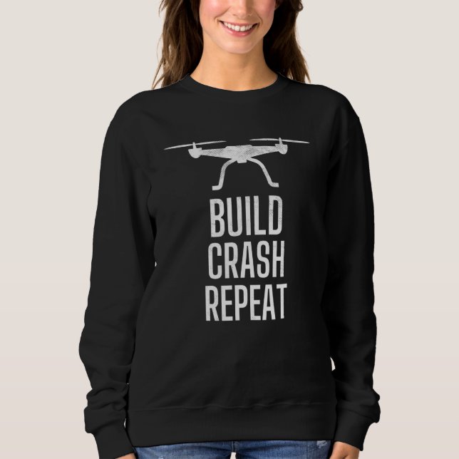 Rc Drone Quadcopter Build Crash Repetier Drones Fa Sweatshirt (Vorderseite)
