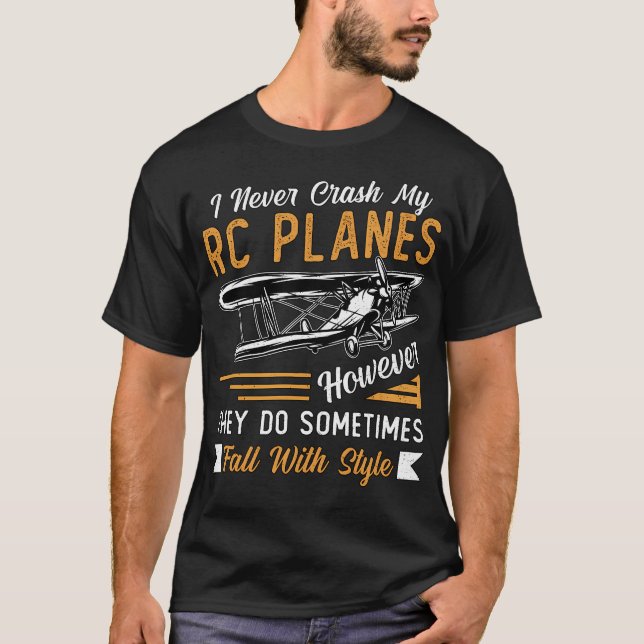 RC Flugzeug Pilot Flugzeug I Crash My RC nie T-Shirt (Vorderseite)