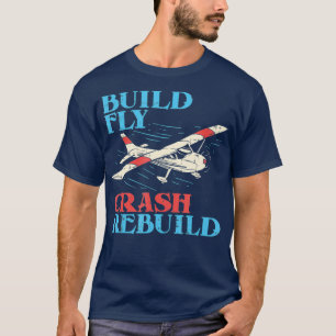 RC Pilot Build Fly Crash Rebuild Pilot Geschenk T-Shirt