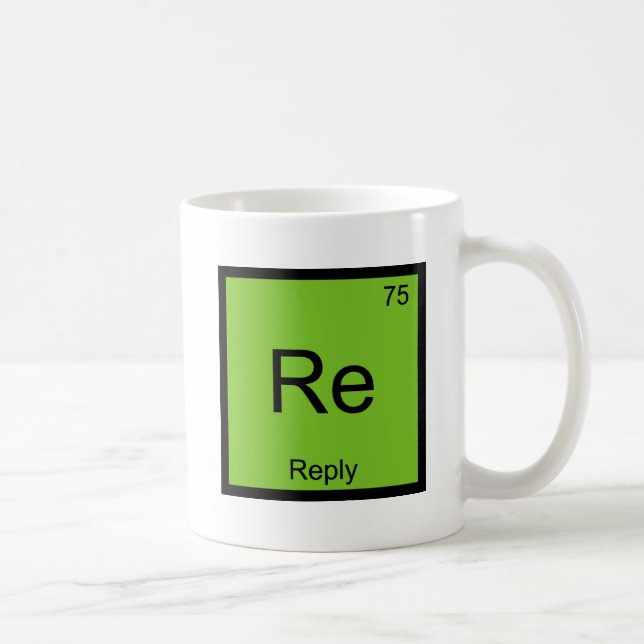 Re - Reply Chemistry Element Symbol E-Mail-T - Shi Kaffeetasse (Rechts)