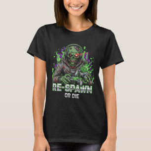 Re-Spawn or Die Funny Zombie Gamer Shirt Cool Vi