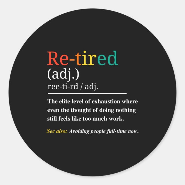 Re Tired Definition Retro Exhausted Retirement Hum Runder Aufkleber (Vorderseite)