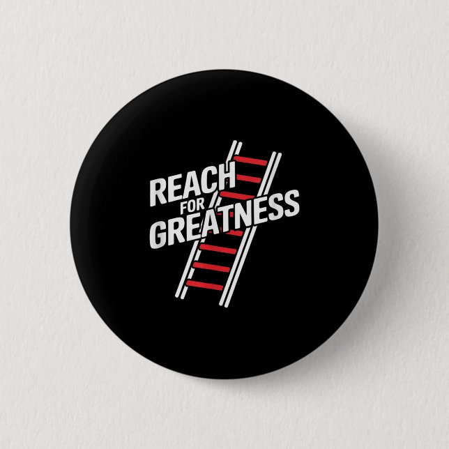 Reach For Greatness - Motivational Ladder  Button (Vorderseite)