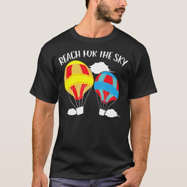 Reach For The Sky Hot Air Balloon  Balloon Ride T-Shirt (Vorderseite)