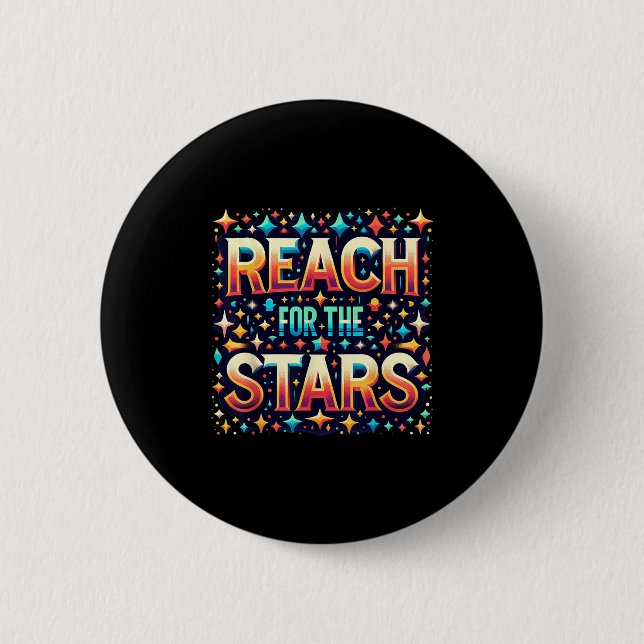 Reach For The Stars Motivational  Button (Vorderseite)