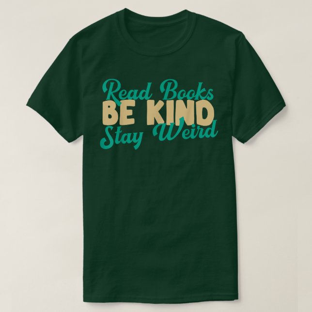 Read Books Be Kind Stay Weird Funny Book Lover Vin T-Shirt (Design vorne)