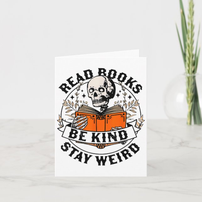 Read Books Be Kind Stay Weird Skeleton Reading Hal Karte (Vorderseite)