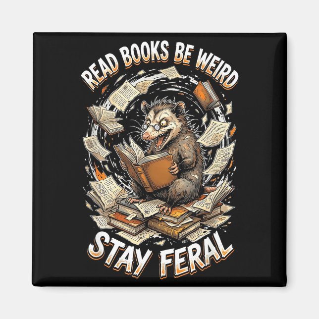 Read books be weird stay feral funny opossum magnet (Vorne)
