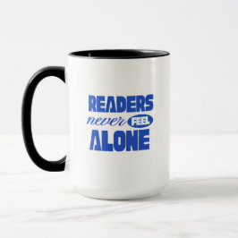 Readers Never Feel Alone Tasse