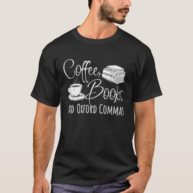 Reading Coffee Books And Oxford Commas T-Shirt (Vorderseite)