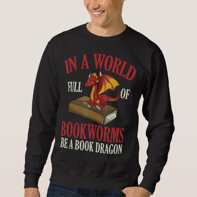 Reading In A World Full Of Bookworms Be A Book Dra Sweatshirt (Vorderseite)