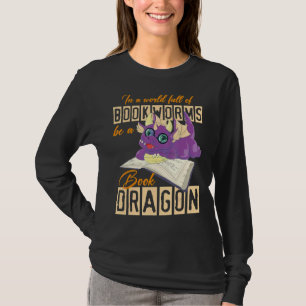 Reading In A World Full Of Bookworms Be A Book Dra T-Shirt