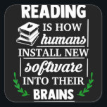 Reading is how humans install new software Brains Quadratischer Aufkleber<br><div class="desc">Reading is how humans install new software Brains</div>