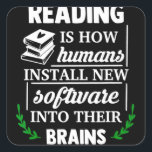 Reading is how humans install new software Brains Quadratischer Aufkleber<br><div class="desc">Reading is how humans install new software Brains</div>