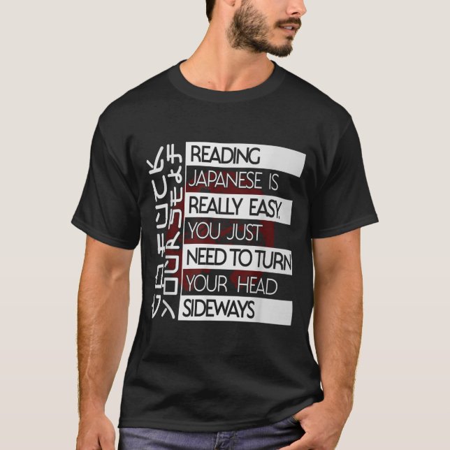 Reading Japanese Is Easy Turn Head Sideways Funny  T-Shirt (Vorderseite)