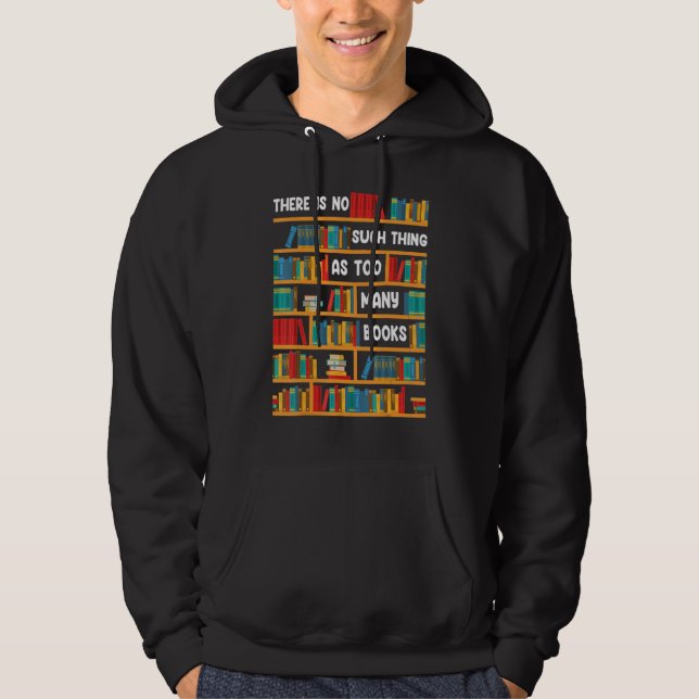 Reading   There Is No Such Thing As Too Many Books Hoodie (Vorderseite)