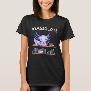 Readsolotl Buchliebhaber Funny Axolotl T-Shirt