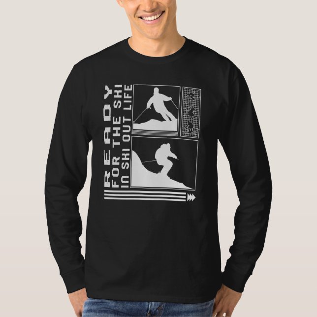 Ready For The Ski In Ski Out Life Skiing Skier Win T-Shirt (Vorderseite)