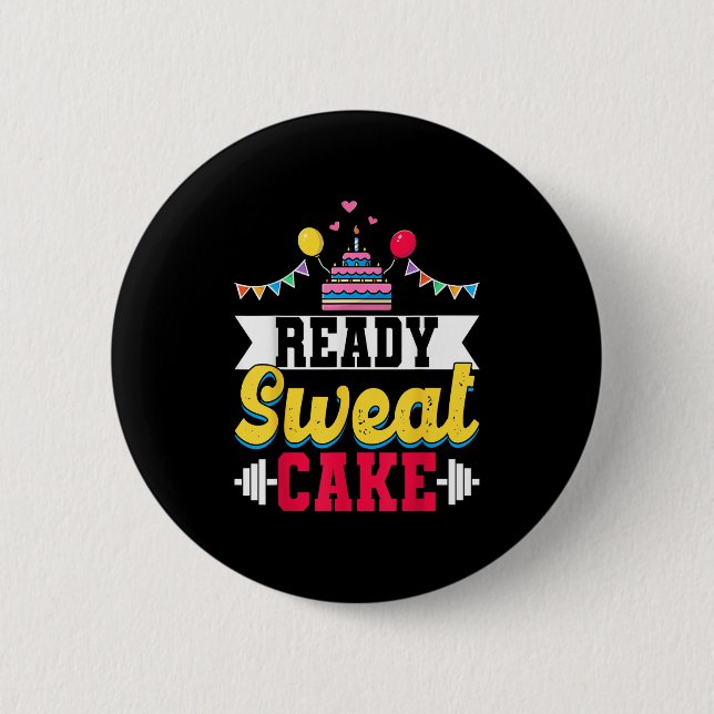 Ready Sweat Cake Womens Gym Fitness Workout Birthd Button (Vorderseite)