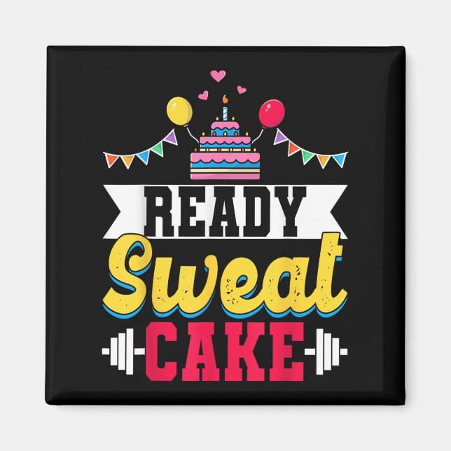 Ready Sweat Cake Womens Gym Fitness Workout Birthd Magnet (Vorne)