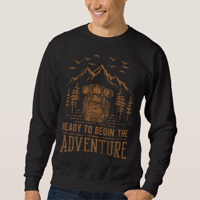 Ready To Begin The Adventure Hiker Backpack Mounta Sweatshirt (Vorderseite)