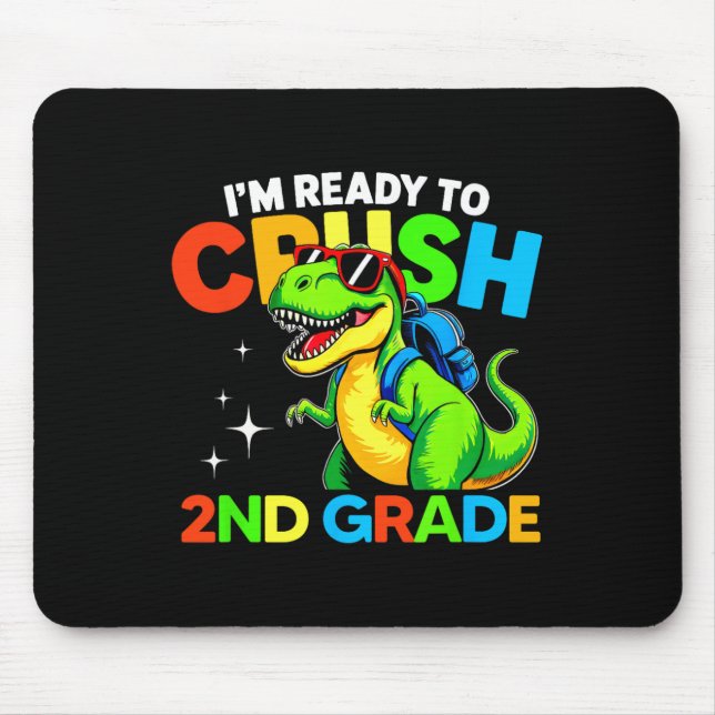 Ready To Crush 2nd Grade Dinosaur First Day Of Sch Mousepad (Vorne)