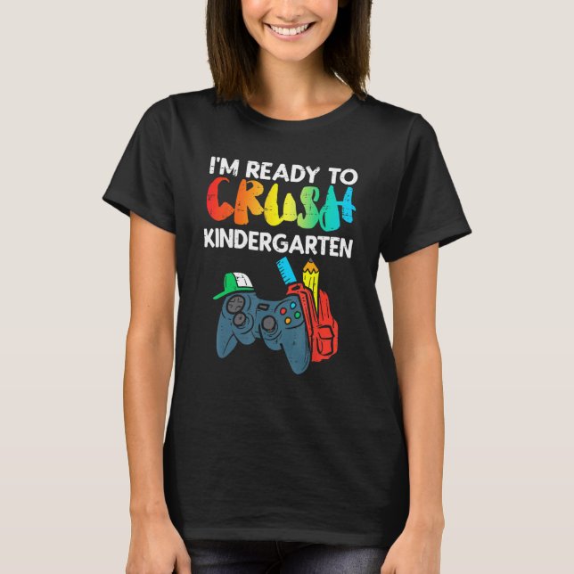 Ready To Crush Kindergarten Video Gamer First Day  T-Shirt (Vorderseite)