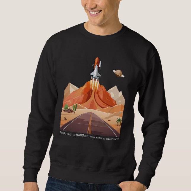 Ready to Go to Mars Sweatshirt (Vorderseite)