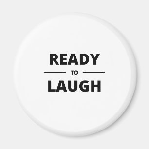READY TO LAUGH MAGNET