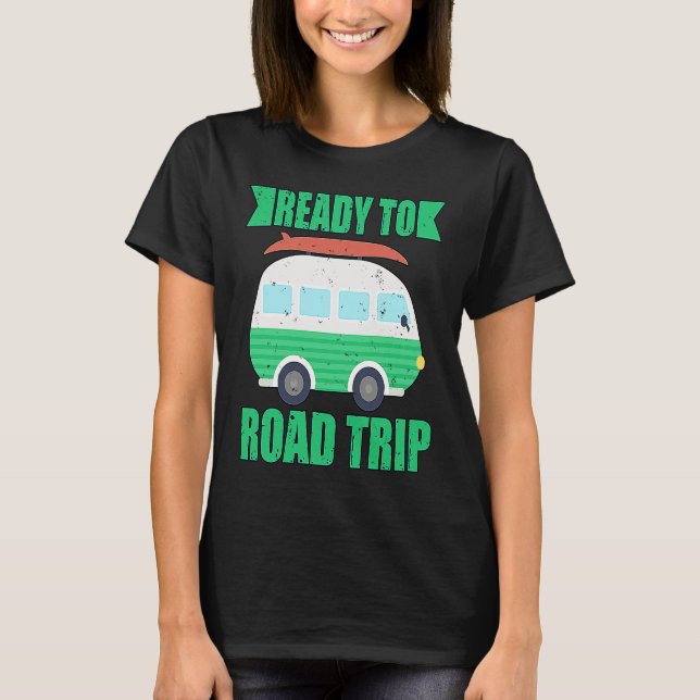 Ready To Road Trip RV Camper Van T-Shirt (Vorderseite)