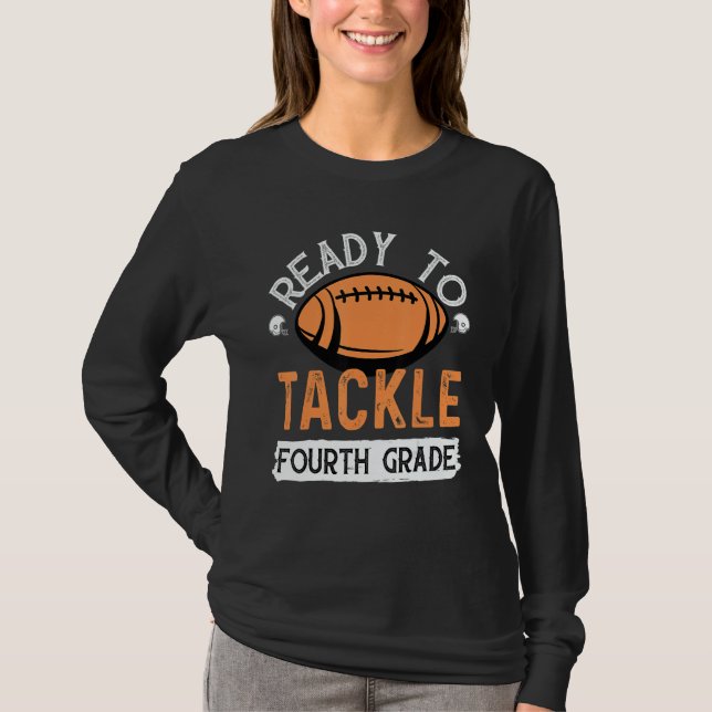 Ready To Tackle Fourth Grade Football First Day Sc T-Shirt (Vorderseite)