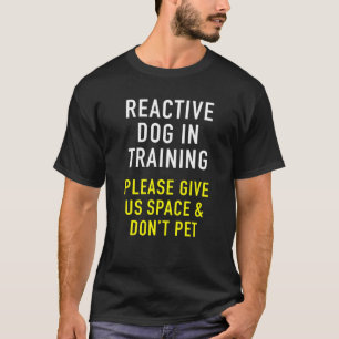 Reaktive Hunde in Training & Dog Trainer für eigen T-Shirt