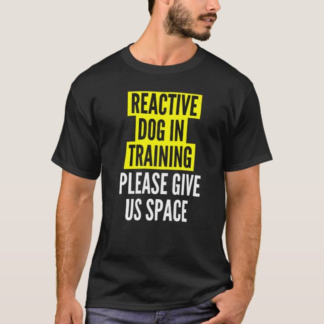 Reaktives Hund in Ausbildung & Nervous Hunde Besit T-Shirt (Vorderseite)