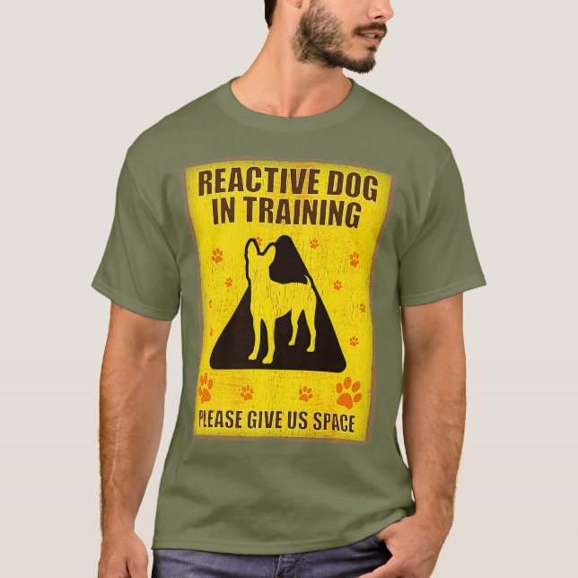 Reaktives Hund in der Ausbildung - reaktives Hunde T-Shirt (Vorderseite)