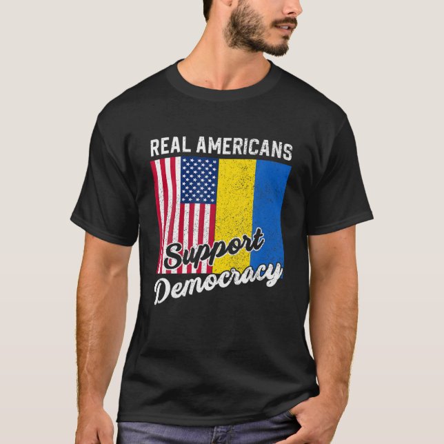 Real Americans Support Democracy Pro Ukraine Anti T-Shirt (Vorderseite)